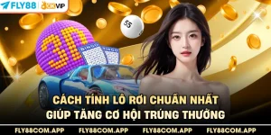 Cách Tính Lô Rơi Chuẩn Nhất Giúp Tăng Cơ Hội Trúng Thưởng