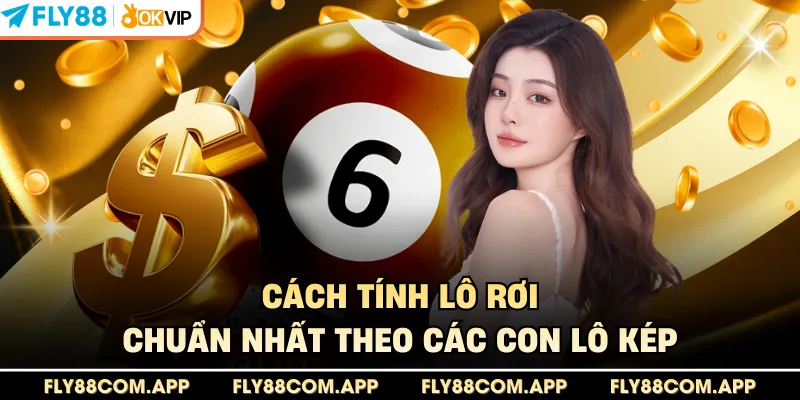 Cách tính lô rơi chuẩn nhất theo các con lô kép