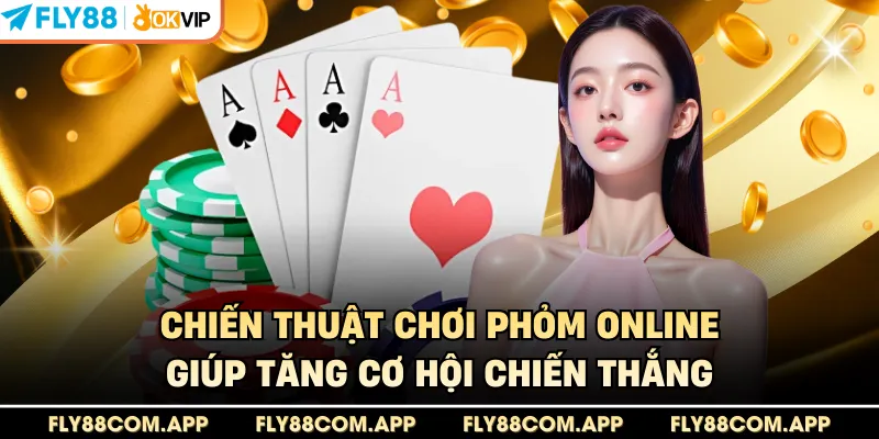 Chiến thuật chơi phỏm online giúp tăng cơ hội chiến thắng