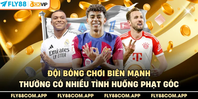 Đội bóng chơi biên mạnh thường có nhiều tình huống phạt góc