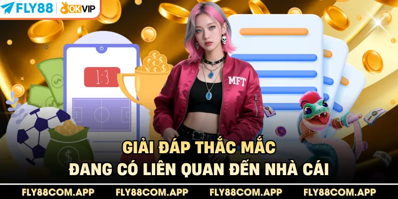 Giải đáp thắc mắc đang có liên quan đến nhà cái