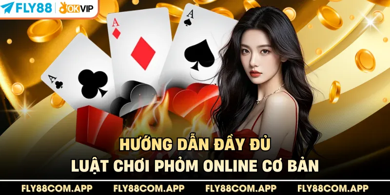 Hướng dẫn đầy đủ luật chơi phỏm online cơ bản