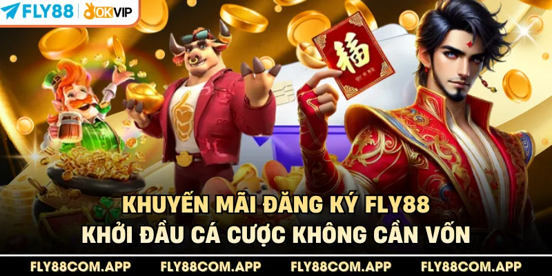 Khuyến Mãi Đăng Ký Fly88 - Khởi Đầu Cá Cược Không Cần Vốn