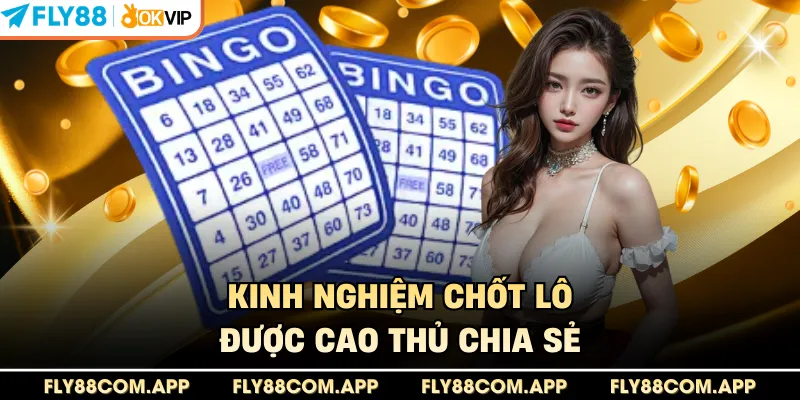 Kinh nghiệm chốt lô được cao thủ chia sẻ