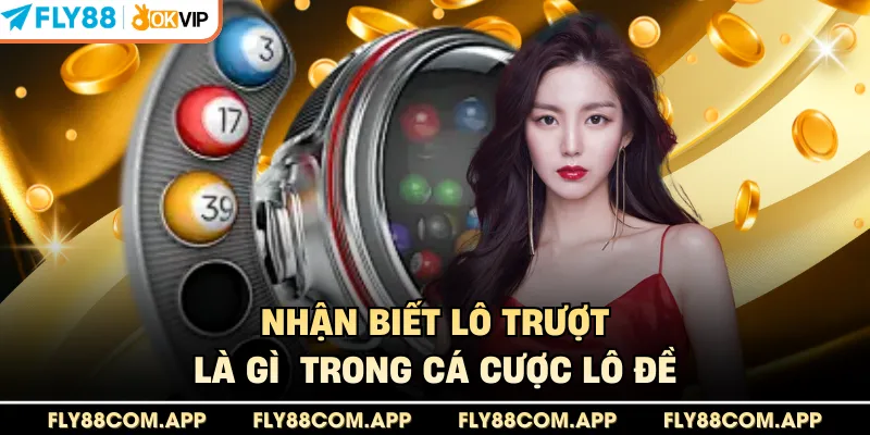 Nhận biết lô trượt là gì  trong cá cược lô đề