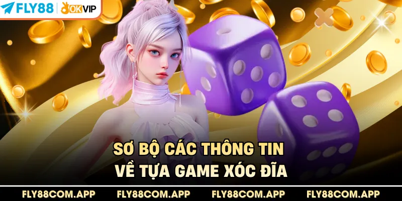 Sơ bộ các thông tin về tựa game xóc đĩa