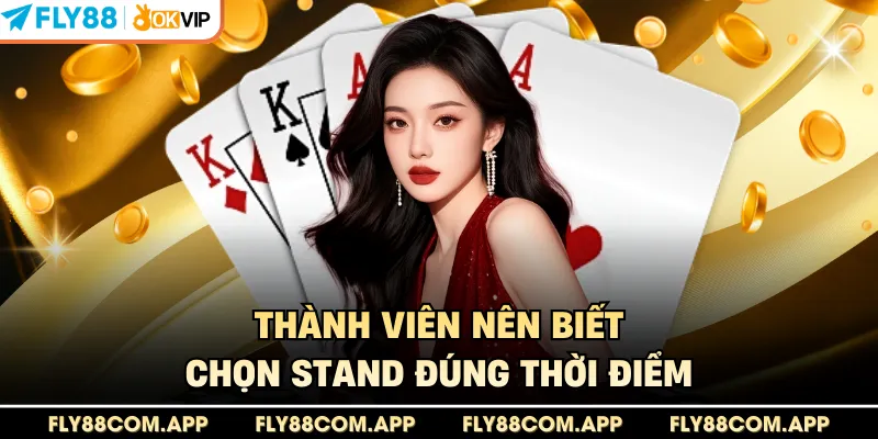 Thành viên nên biết chọn stand đúng thời điểm