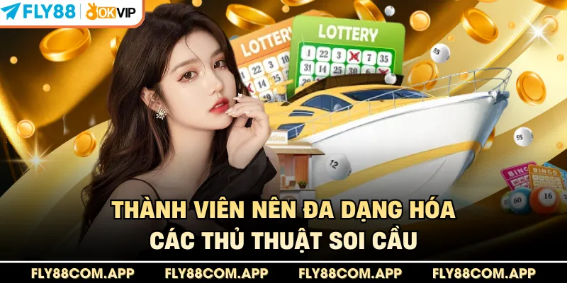 Thành viên nên đa dạng hóa các thủ thuật soi cầu