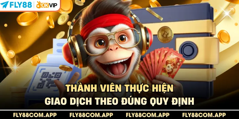 Thành viên thực hiện giao dịch theo đúng quy định