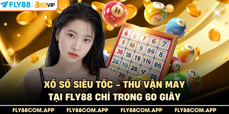 Xổ Số Siêu Tốc - Thử Vận May Tại Fly88 Chỉ Trong 60 Giây